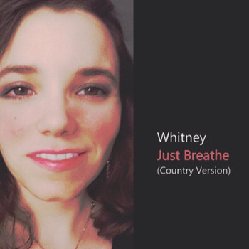 Whitney - Just Breathe (Country Version)