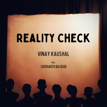 Vinay Kaushal - Reality Check (feat. Siddharth Basrur)
