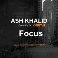 Ash Khalid - Focus (feat. Kiki Lamu)