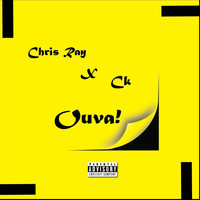 Chris Ray - Ouva! (feat. Ck) (Explicit)
