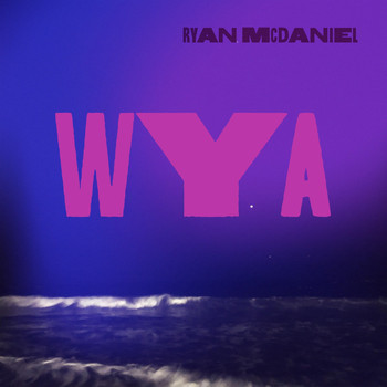Ryan McDaniel - Wya (Explicit)