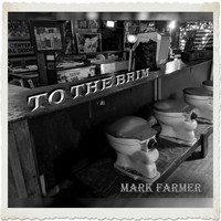 Mark Farmer - To the Brim