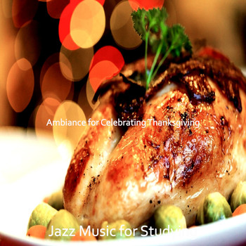 Jazz Music for Studying - Ambiance for Celebrating Thanksgiving