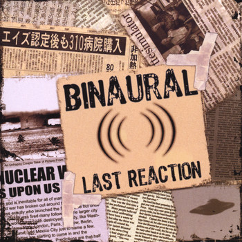 Binaural - Last Reaction