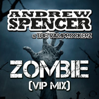 Andrew Spencer & The Vamprockerz - Zombie (VIP Mix)