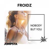 FROIDZ - Nobody but You