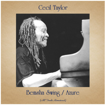 Cecil Taylor - Bemsha Swing / Azure (All Tracks Remastered)