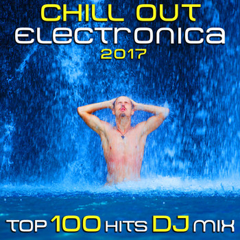 Chill Out Doc, Doctor Spook - Chill Out Electronica 2017 Top 100 Hits DJ Mix