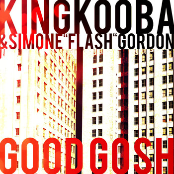 King Kooba, Simone "Flash" Gordon - Good Gosh (Explicit)