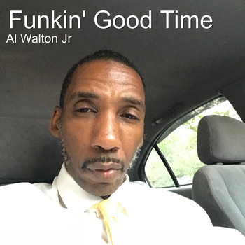 Al Walton Jr - Funkin' Good Time