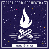 Fast Food Orchestra - Vezmu tě s sebou