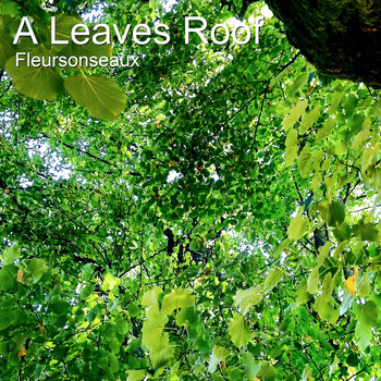 Fleursonseaux - A Leaves Roof