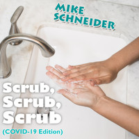 Mike Schneider - Scrub, Scrub, Scrub (Covid-19 Edition)
