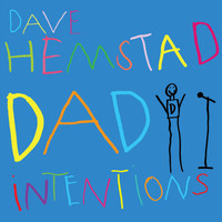 Dave Hemstad - Dad Intentions (Live) (Explicit)