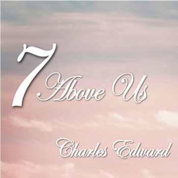 Charles Edward - 7 Above Us