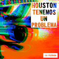 Houston, Tenemos Un Problema feat. Alejandro Trebino, Nelson Collingwood & Sergio Sotomayor - La Filtrada