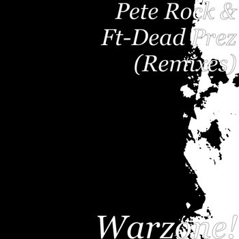 Pete Rock and Ft-Dead Prez (Remixes) - Warzone! (Explicit)