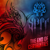 Spit - The End of Certainties (Explicit)