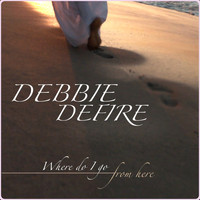 Debbie Defire - Where Do I Go from Here