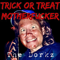 The Dorkz - Trick or Treat Motherfucker (Explicit)