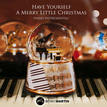 Benny Martin - Have Yourself a Merry Little Christmas (Piano Instrumental)