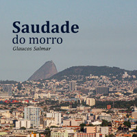 Glaucos Salmar - Saudade do Morro (Explicit)