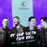 Léo & Cauhã - Ex Que Volta Com Ex (feat. João Neto & Frederico)