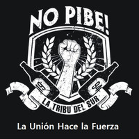 No Pibe! - La Unión Hace la Fuerza