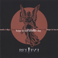 Believe - Hope to see another day