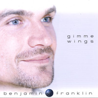 Benjamin Franklin - Gimme Wings
