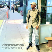 Kid Sensation - Presently Past the Future