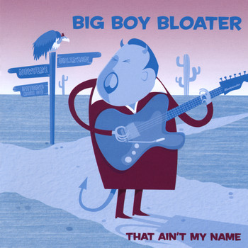 Big Boy Bloater - That Ain't My Name