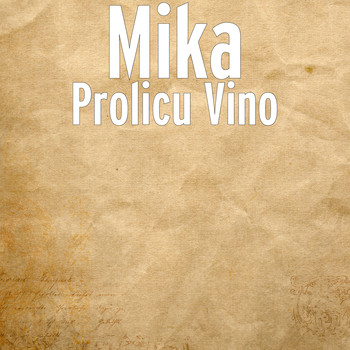 MIKA - Prolicu Vino