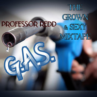Professor Redd - G.a.S. the Grown & Sexy Mixtape (Explicit)