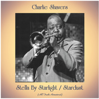 Charlie Shavers - Stella By Starlight / Stardust (All Tracks Remastered)