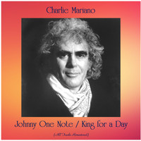 Charlie Mariano - Johnny One Note / King for a Day (All Tracks Remastered)