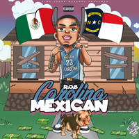 R.o.B - Carolina Mexican (Explicit)