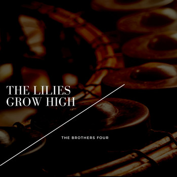 The Brothers Four - The Lilies Grow High