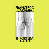 Francesco Caramia - Ti porterà da lei