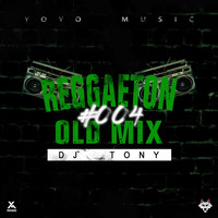 DJ Tony - Reggaeton Old Mix #004