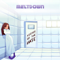 Meltdown - Keeper of the Hate