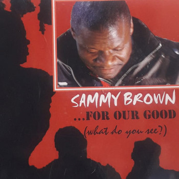 Sammy Brown - For Our Good (What Do You See?)