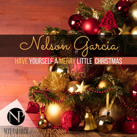 Nelson Garcia - Have Yourself a Merry Little Christmas