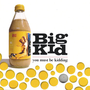 Big Kid - You Must Be Kidding