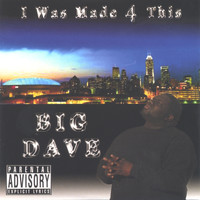 Big Dave - I Was Made 4 This