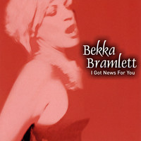 Bekka Bramlett - I Got News For You