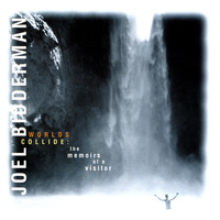 Joel Bidderman - Worlds Collide: memoirs of a visitor