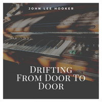John Lee Hooker - Drifting From Door To Door