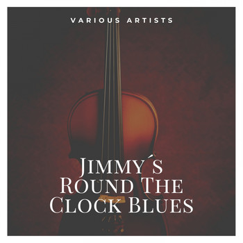 Various Artists - Jimmy´s Round The Clock Blues