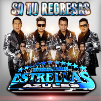 Internacionales Estrellas Azules - Si Tu Regresas (Voy a Olvidarme De Mi)